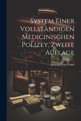 System einer vollständigen medicinischen Polizey, Zweite Auflage
