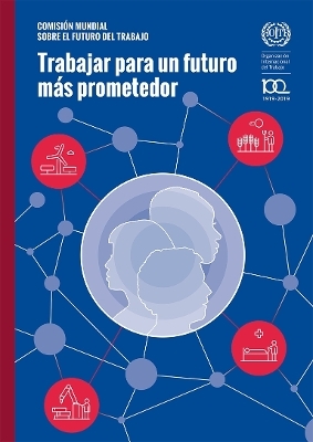 Trabajar Para Un Futuro m&agrave;s Prometador -  Oficina Internacional del Trabajo