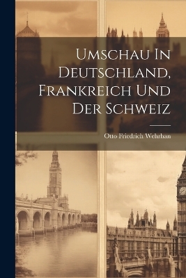 Umschau In Deutschland, Frankreich Und Der Schweiz - Otto Friedrich Wehrhan