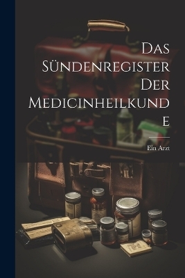 Das Sündenregister der Medicinheilkunde