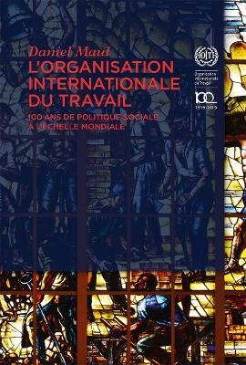L'Organisation Internationale Du Travail - Daniel Maul