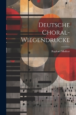 Deutsche Choral-Wiegendrucke