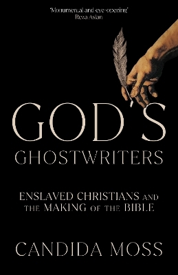 God&rsquo;s Ghostwriters - Candida Moss