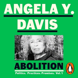 Abolition: Politics, Practices, Promises, Vol. 1 - Angela Y. Davis; Angela Y. Davis