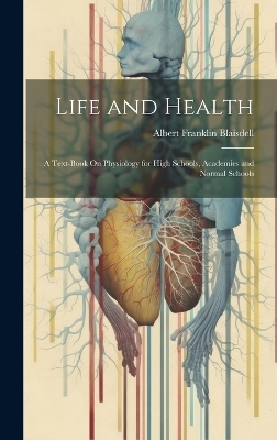 Life and Health - Albert Franklin Blaisdell