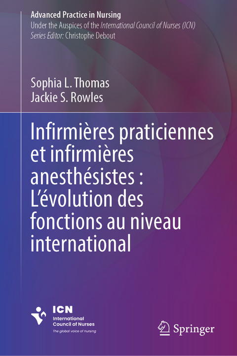 Infirmi&egrave;res praticiennes et infirmi&egrave;res anesth&eacute;sistes : L&rsquo;&eacute;volution des fonctions au niveau international - 