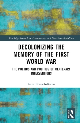 Decolonizing the Memory of the First World War - Anna Branach-Kallas