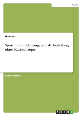 Sport in der Schwangerschaft. Erstellung eines Kurskonzepts