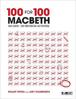 100 for 100 &ndash; Macbeth: 100 days. 100 revision activities - Stuart Pryke, Amy Staniforth