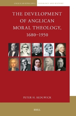 The Development of Anglican Moral Theology, 1680&ndash;1950 - Peter Sedgwick
