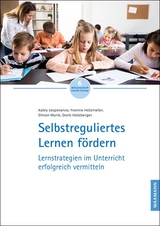 Selbstreguliertes Lernen f&ouml;rdern - Kaley Lesperance, Yvonne Holzmeier, Simon Munk