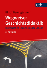 Wegweiser Geschichtsdidaktik - Ulrich Baumgärtner