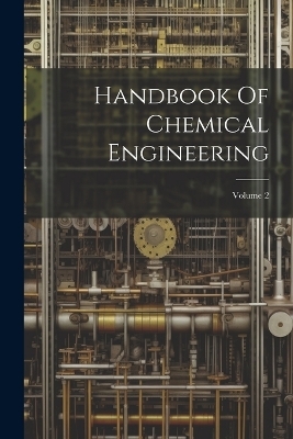 Handbook Of Chemical Engineering; Volume 2