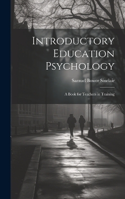 Introductory Education Psychology - Samuel Bower Sinclair