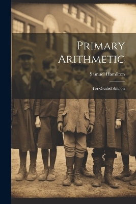 Primary Arithmetic - Samuel Hamilton