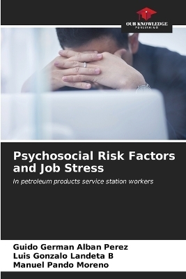 Psychosocial Risk Factors and Job Stress - Guido Germ&aacute;n Alb&aacute;n P&eacute;rez, Luis Gonzalo Landeta B, Manuel Pando Moreno