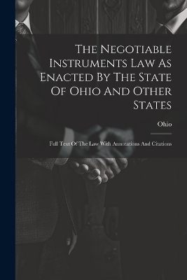 The Negotiable Instruments Law As Enacted By The State Of Ohio And Other States