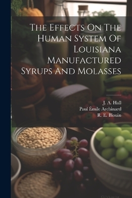 The Effects On The Human System Of Louisiana Manufactured Syrups And Molasses