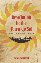 Revolution in the Terra do Sol -  Sarah Sarzynski