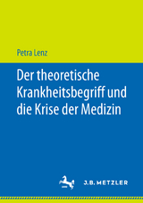 Der theoretische Krankheitsbegriff und die Krise der Medizin - Petra Lenz