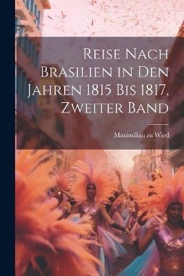 Reise nach Brasilien in den Jahren 1815 bis 1817, Zweiter Band