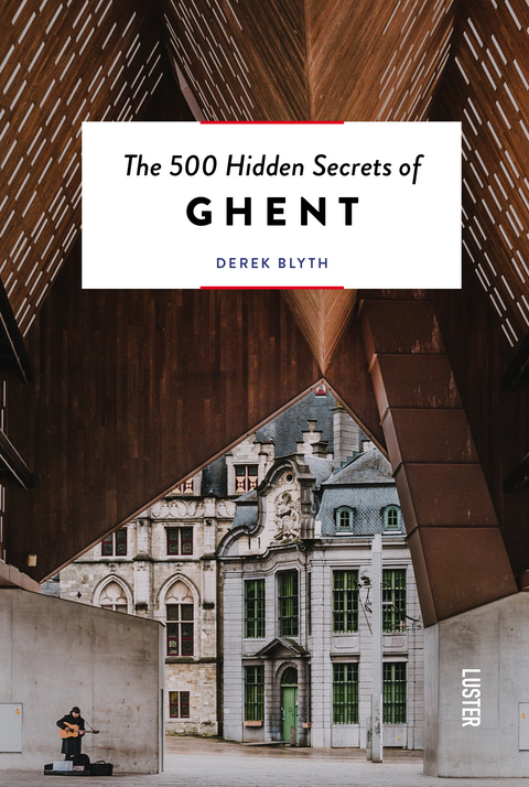 The 500 Hidden Secrets of Ghent - Derek Blyth