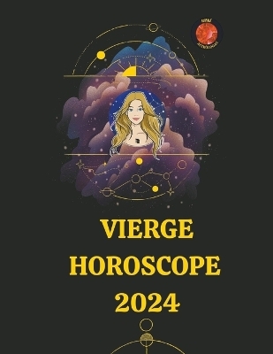 Vierge Horoscope 2024 - Rubi Astr&oacute;logas