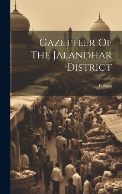 Gazetteer Of The Jalandhar District