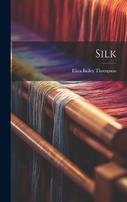 Silk - Eliza Bailey Thompson