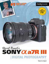 David Busch's Sony Alpha a7R III Guide to Digital Photography - David Busch