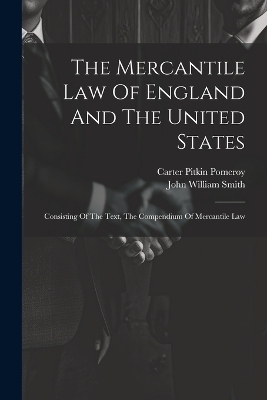The Mercantile Law Of England And The United States