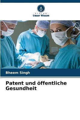 Patent und &ouml;ffentliche Gesundheit - Bheem Singh