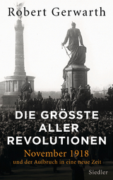 Die gr&ouml;&szlig;te aller Revolutionen - Robert Gerwarth