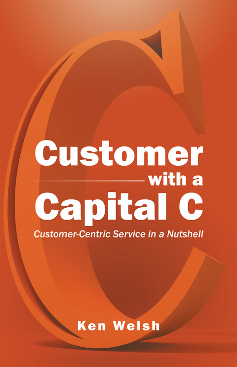 Customer with a Capital C - Ken Welsh
