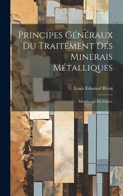 Principes Généraux Du Traitement Des Minerais Métalliques