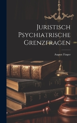 Juristisch Psychiatrische Grenzfragen