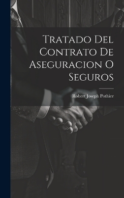 Tratado Del Contrato De Aseguracion O Seguros - Robert Joseph Pothier