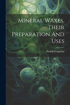 Mineral Waxes, Their Preparation And Uses
