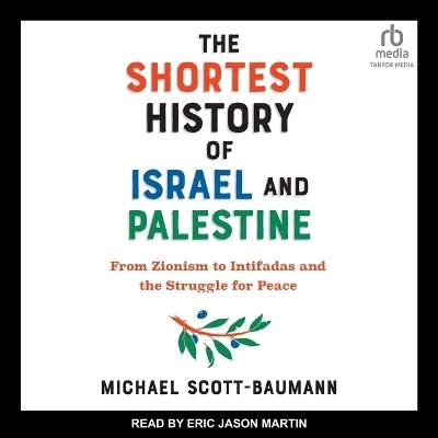 The Shortest History of Israel and Palestine - Michael Scott-Baumann