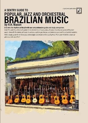 A Sentry Guide to Popular, Jazz and Orchestral Brazilian Music - R H Mason