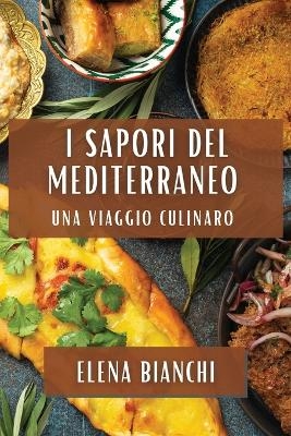 I Sapori del Mediterraneo - Elena Bianchi