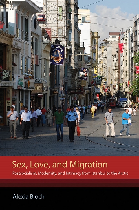 Sex, Love, and Migration -  Alexia Bloch