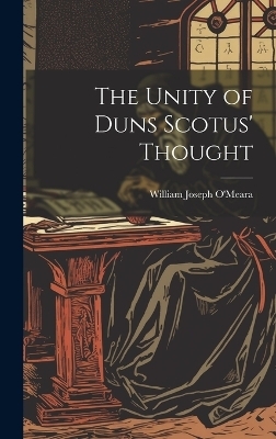 The Unity of Duns Scotus' Thought - William Joseph O'Meara