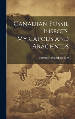 Canadian Fossil Insects. Myriapods and Arachnids