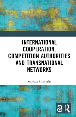 International Cooperation, Competition Authorities and Transnational Networks