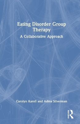 Eating Disorder Group Therapy - Carolyn Karoll, Adina Silverman