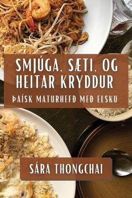 Smjúga, Sæti, og Heitar Kryddur