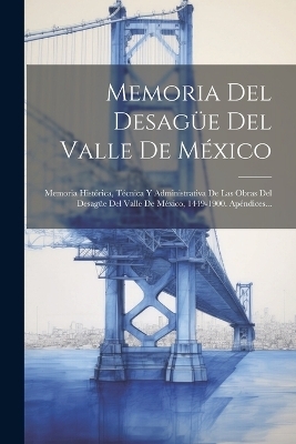 Memoria Del Desagüe Del Valle De México