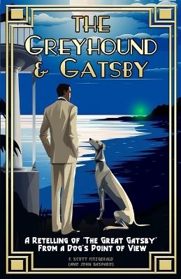 The Greyhound & Gatsby - John Gaspard, F Scott Fitzgerald