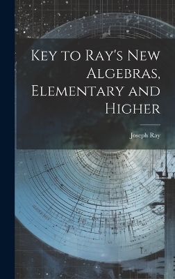 Key to Ray's new Algebras, Elementary and Higher